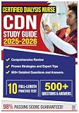 CDN Study Guide 2025-2026: Certified Dialysis Nurse Certification Exam Review + 500 Q&A and Practice Tests, Proven Strategies to Ace the Exam