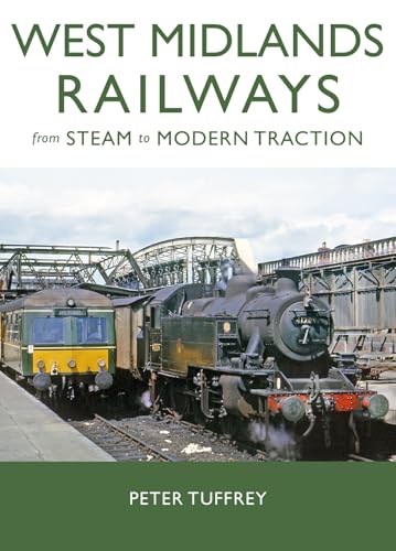West Midlands Railways: From Steam to Modern Traction