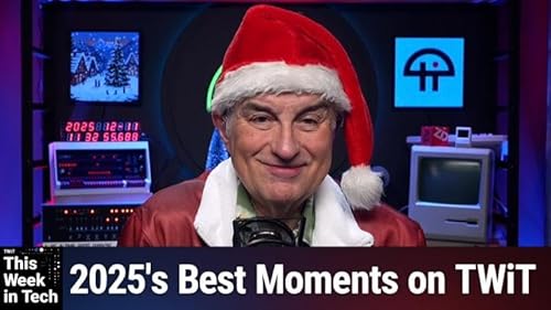 TWiT 1064: TWiT Best 0f 2025 - 2025's Best Moments on TWiT