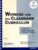 Working With the Classroom Curriculum: A Guide for Analysis and Use in Speech Therapy 0884506649 Book Cover