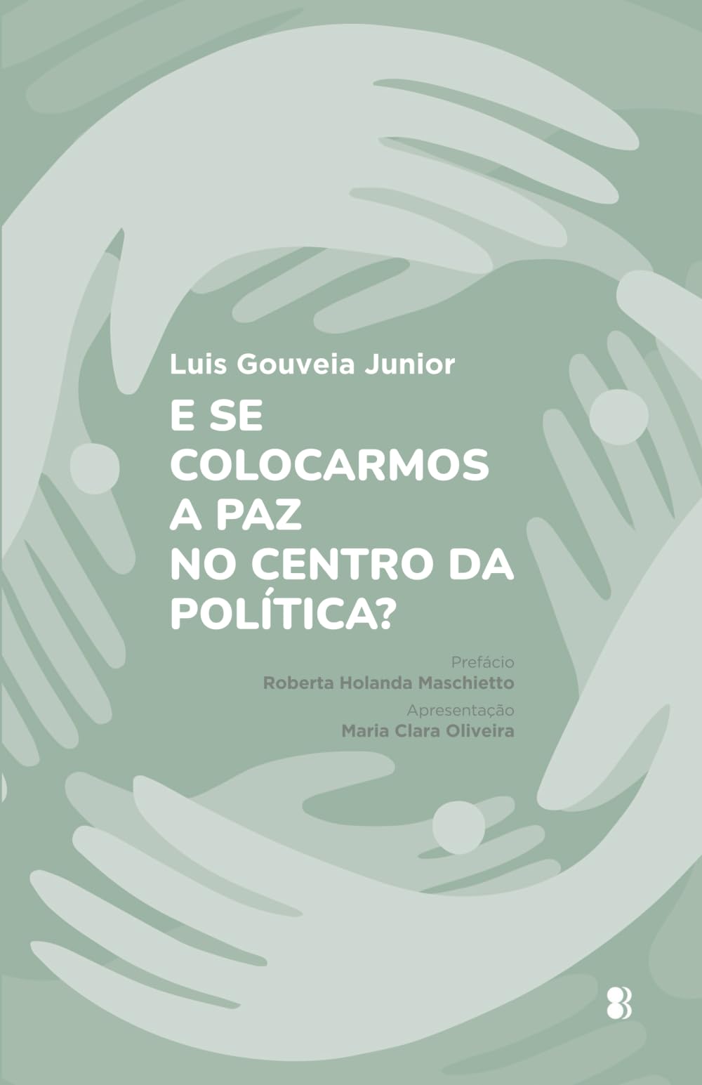 E se colocarmos a paz no centro da política?