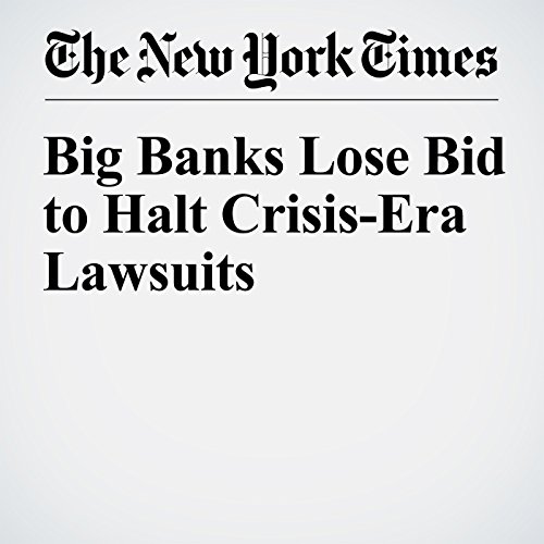 Big Banks Lose Bid to Halt Crisis-Era Lawsuits cover art