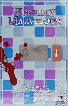 Paperback Horribly Marvelous: The Diary of Cyndi Victoria Chase (Part One: Miracle Week) Book