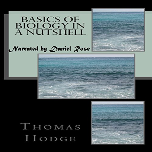 Basics of Biology in a Nutshell: Part 1 by Thomas Hodge episode artwork