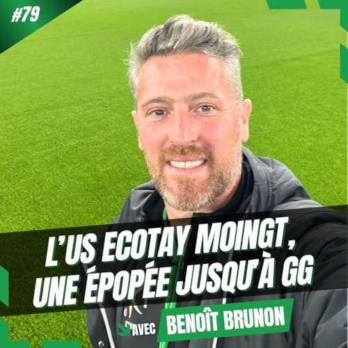 #79 Beno&icirc;t Brunon et l'&eacute;pop&eacute;e de l'US Ecotay Moingt jusqu'&agrave; Geoffroy-Guichard