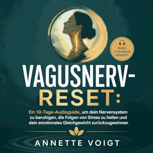 Couverture de Vagusnerv-Reset: Ein 10-Tage-Audioguide, um dein Nervensystem zu beruhigen, die Folgen von Stress zu heilen und