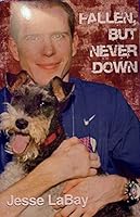 Fallen, But Never Down 0692296832 Book Cover
