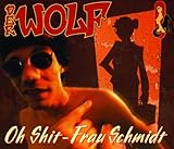 wolf schmidtheim  Oh Shit, Frau Schmidt