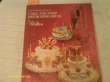 Paperback Your Personal Guide to Cake and Food Decorating Ideas Book
