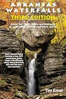 Arkansas Waterfalls: How to find 400+ Spectacular Waterfalls and Cascades in “The Natural State” 1882906268 Book Cover