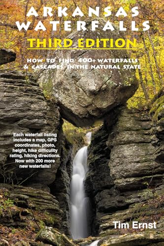 Arkansas Waterfalls: How to find 400+ Spectacular Waterfalls and Cascades in “The Natural State”