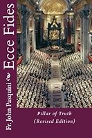 Ecce Fides: Pillar of Truth 1517421136 Book Cover