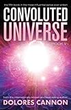 Convoluted Universe Book V (The Convoluted Universe) by Dolores Cannon(2015-05-26)