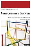 Forschendes Lernen: Wie die Lehre in Universität und Fachhochschule erneuert werden kann