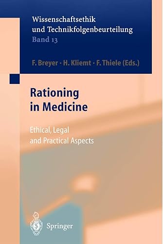 Rationing in Medicine: Ethical, Legal and Practical Aspects (Ethics of Science and Technology Assessment, 13)