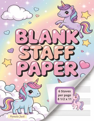 Blank Staff Paper: Wide-Staff Music Manuscript Paper for Kids — Cute Unicorn Notebook for Piano, Composition & Music Theory (110 Pages • 6 Staves per Page • 8.5" x 11")