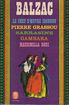 Paperback Le chef d'oeuvre inconnu, pierre grassou, sarrasine, gambara, massilla doni [French] Book