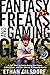 Fantasy Freaks and Gaming Geeks: An Epic Quest for Reality Among Role Players, Online Gamers, and Other Dwellers of Imaginary Realms