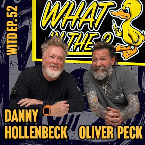 Oliver Peck & Danny Hollenbeck (Pro-Skater / Outlander) | What In The Duck Podcast Ep. 52