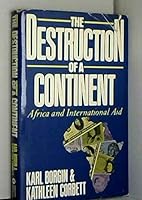 The Destruction of a Continent: Africa and International Aid 0151253080 Book Cover