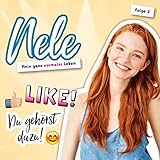 Like! Du gehörst dazu! - Folge 3: Nele - Mein ganz normales Leben (Folge 3) (Nele - Mein ganz normales Leben, 3, Band 3)