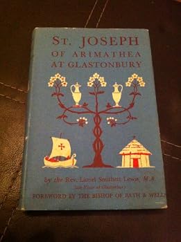 St. Joseph of Arimathea at Glastonbury;: Or, The Apostolic Church of Britain