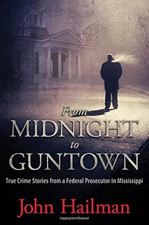 From Midnight to Guntown: True Crime Stories from a Federal Prosecutor in Mississippi book cover
