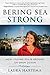 Bering Sea Strong: How I Found Solid Ground on Open Ocean