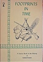 Footprints in Time: a Source Book in the History of Saskatchewan B0091XL3RG Book Cover