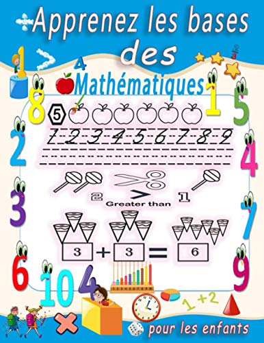 Apprenez les bases des mathématiques pour les enfants: Amusez-vous avec le traçage numérique, la coloration, l'addition, la soustraction, les signes, ... exemples, fractions, formes 3D et exercices.