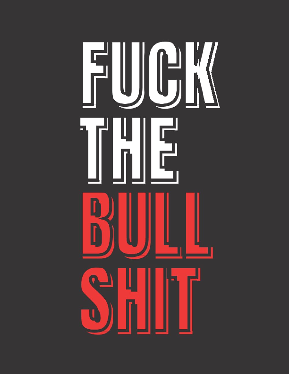 Fuck The BullShit: Because, I got shit to get off my chest