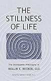 Stillness of Life: The Osteopathic Philosophy of Rollin E. Becker, D. O.