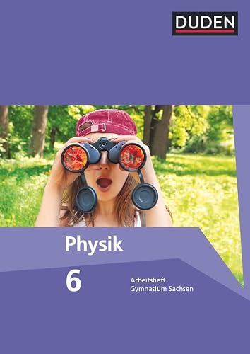 Duden Physik - Gymnasium Sachsen - 6. Schuljahr: Arbeitsheft
