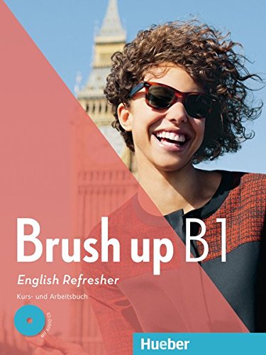 Brush up B1: Kurs- und Arbeitsbuch mit Audio-CD Brush up B1: Kurs- und Arbeitsbuch mit Audio-CD