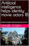 Artificial intelligence helps identify movie actors 18: Artificial intelligence helps identify movie actors 18 (English Edition)