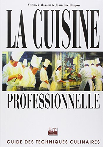 La Cuisine professionnelle : Guide des techniques culinaires de Danjou. Jean-Luc (2003) Relié