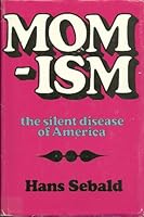 Momism: The Silent Disease of America 0882292757 Book Cover