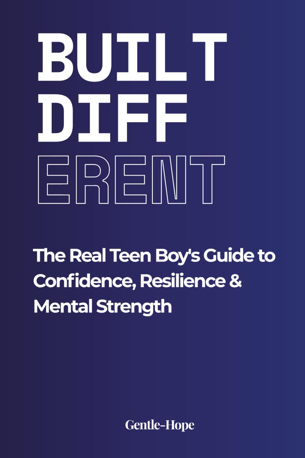Built Different: The Real Teen Boy's Guide to Mental Health, Emotions and Becoming Someone You're Actually Proud Of