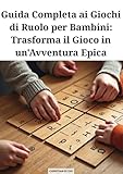 Guida Completa ai Giochi di Ruolo per Bambini: Trasforma il Gioco in un