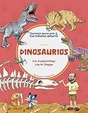 Dinosaurios: Con el paleontólogo Luis M. Chiappe, director del Instituto de los Dinosaurios de Los Ángeles (USA) | Descubre los mejores libros ... saben. (Ciencia perruna & curiosidad gatuna)