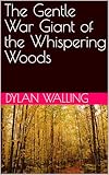 The Gentle War Giant of the Whispering Woods