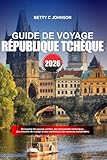RÉPUBLIQUE TCHÈQUE GUIDE DE VOYAGE 2026: Découvrez des joyaux cachés...