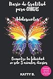  Diario de Gratitud para CHICAS Adolescente: Encuentre la felicidad en solo 5 minutos diarios; Gratitude Journal for GIRLS Teenagers in Spanish 105 días de gratitud- 6\"x9\"