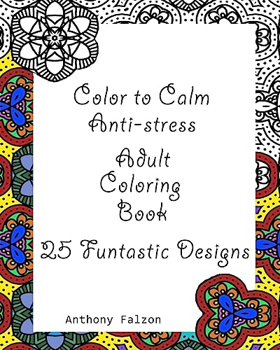 Color to Calm Anti-stress: Anti-stress Adult Coloring Book