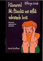 ¡Socorro!, mi familia me está volviendo loca: guía de la supervivencia doméstica 8422691523 Book Cover