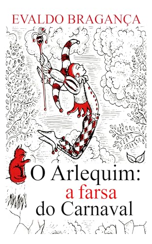 O Arlequim: A farsa do Carnaval (Portuguese Edition)