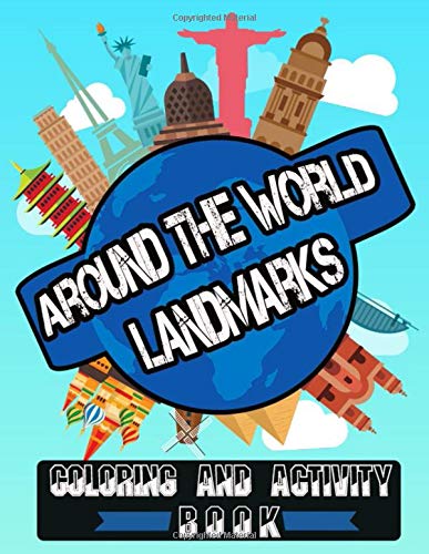 Around the World Landmarks Coloring and Activity Book: Famous Landmarks | Children's Explore the World Books| Trace the Letter / Number and Color| Cut ... Name that Part| Color the Picture| maze