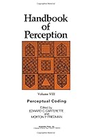 Handbook of Perception, Vol. 8: Perceptual Coding 0121619087 Book Cover