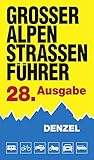  Großer Alpenstraßenführer, 28. Ausgabe: Die anfahrbaren Hochpunkte der Alpen und die kuriosesten Gebirgsstrecken zwischen Wien und Marseille für ... eingestellte Auto- und Zweiradfahrer.