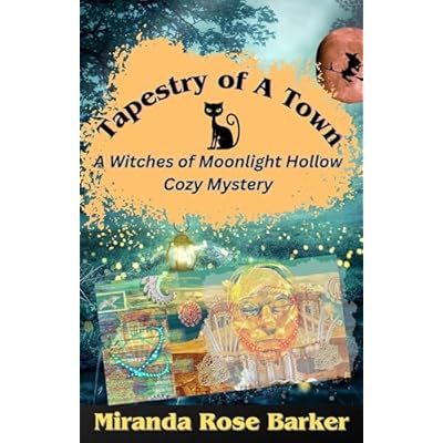 Tapestry of A Town: A Witches of Moonlight Hollow Cozy Mystery